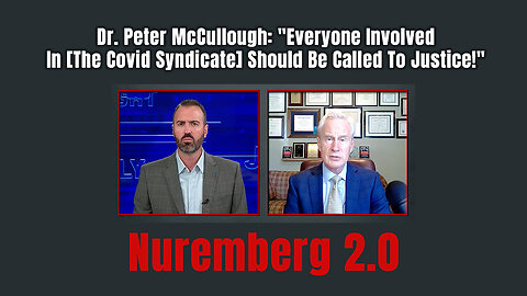 Dr. Peter McCullough: "Everyone Involved In [The Covid Syndicate] Should Be Called To Justice!"