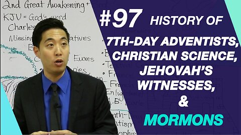 History of 7th-Day Adventists, Christian Science, J.W.s & Mormons | Intermediate Discipleship #97