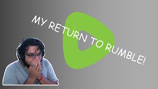 MY RETURN TO RUMBLE!