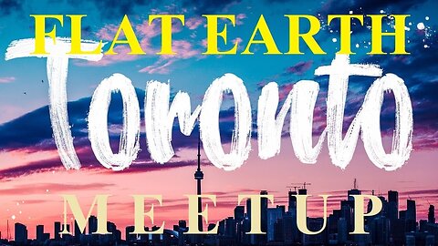 [archive] Flat Earth Meetup Toronto February 10, 2018 ✅