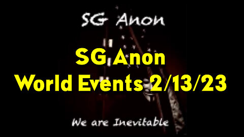 SGAnon Stream World Events 2/13/2023