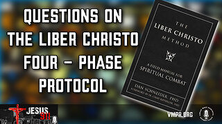 08 May 24, Jesus 911: Questions on the Liber Christo Four Phase Protocol