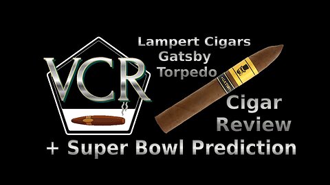Lampert Cigars Gatsby Torpedo Review + Super Bowl Prediction