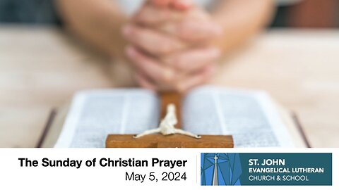 The Sunday of Christian Prayer—May 5, 2024