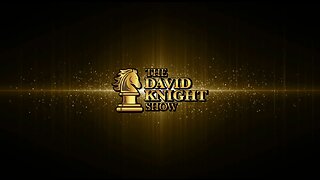 The David Knight Show - 05/08/2024