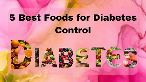 5 Best Foods for Diabetes Control