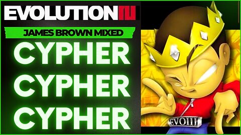 EVOLUTION 3 | CYPHERS | JAMES BROWN MIXED