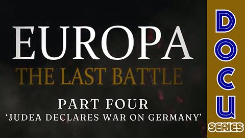 (Sun, May 5 @ 3p CST/4p EST) Documentary: Europa 'The Last Battle' Part Four (Judea Declares War on Germany)