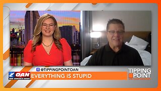 Everything Is Stupid Weekly Wrap Up (Thursday, 05/02/2024) | TIPPING POINT 🟧