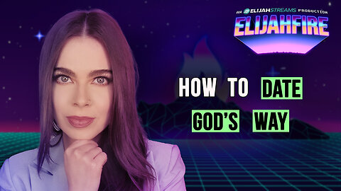 HOW TO DATE GOD’S WAY ElijahFire: Ep. 440 – VICTORIA SOSA