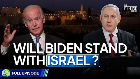 🔵 Will Biden Stand with Israel? | Noon Prayer Watch | 5/6/2024