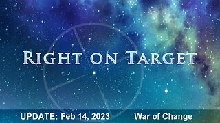 Right on Target - News Clips Feb 14, 2023 - War of Change