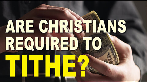 Are Christians required to tithe?