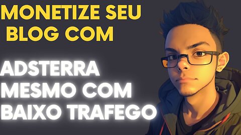 Monetize seu Blog com Adsterra mesmo com baixo trafego