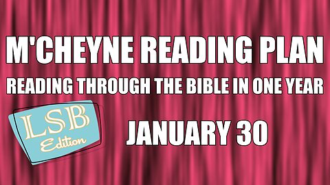 Day 30 - January 30 - Bible in a Year - LSB Edition