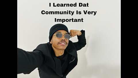 I Learned Dat Community Is Very Important.
