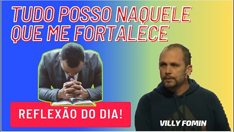 TUDO POSSO NAQUELE QUE ME FORTALECE | Villy Fomin.