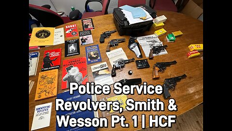 Police Service Revolvers, Smith & Wesson Pt. 1 | HCF