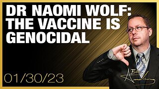 Dr. Naomi Wolf The Vaccine is Genocidal