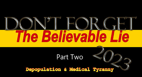 The Believable Lie[2] -Depopulation & Medical Tyranny by The Loud Cry