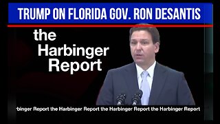 Trump on Florida Gov. Ron DeSantis Covid lock-downs 'the Harbinger Report Ep#7