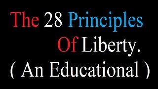 (RAW) The 28 Principles of Liberty - an Educational.