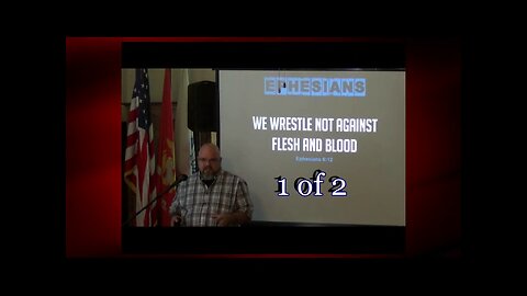 For We Wrestle Not Against Flesh and Blood (Ephesians 6:12) 1 of 2