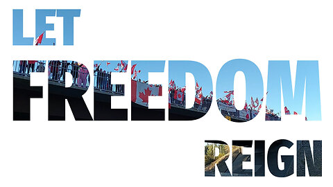 Let Freedom Reign (Freedom Convoy 2022 - 1 Year Anniversary Celebration)