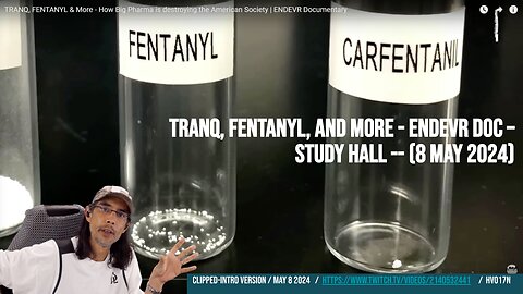 "Tranq, Fentanyl, and More - ENDEVR Doc Study Hall" (May 8 2024) Gigaohm Biological (clipped)