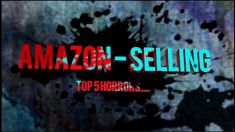 Selling on Amazon -Top 5 Horrors! (FBA)