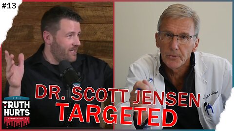 The Truth Hurts #13 - Live with Dr. Scott Jensen About AG Targeting Him
