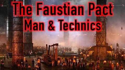 The Faustian Pact: Man and Technics by Oswald Spengler (Sponsored Stream)