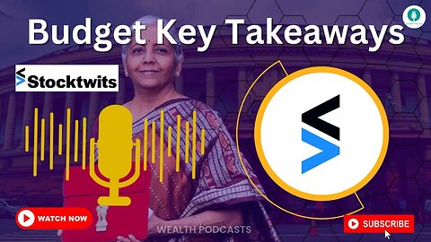 Budget Key Takeaways | Wealth Podcasts