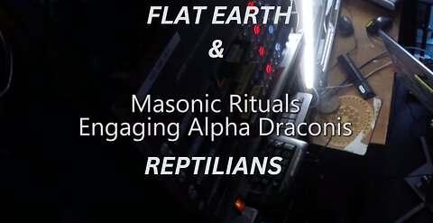 FLAT EARTH & MASONIC RITUALS ENGAGING ALPHA DRACONIS REPTILIANS