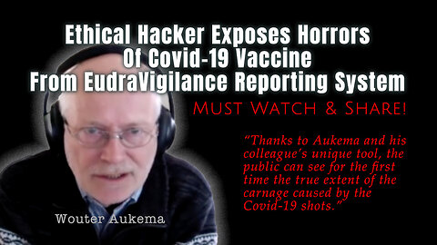 Ethical Hacker Exposes Horrors Of Covid-19 Vaccine From EudraVigilance Reporting System