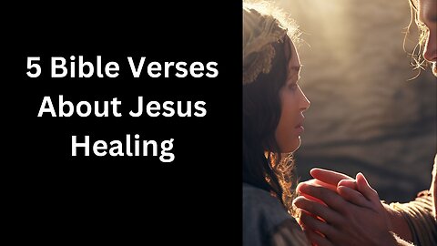 5 Bible Verses about Jesus Healing