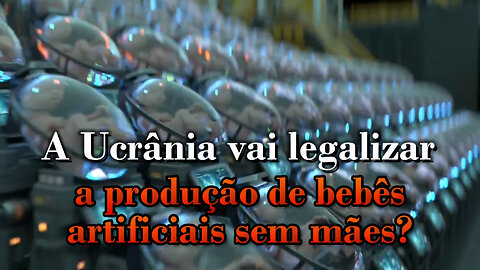 O PCB: A Ucrânia vai legalizar a produção de bebês artificiais sem mães?