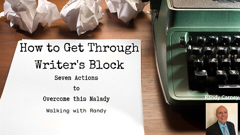How to Get Through Writer's Block: Seven Actions to Overcome this Malady ~ Walkint with Randy