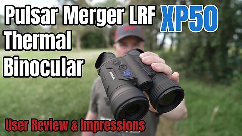 Pulsar Merger LRF XP50 Thermal Binocular Review & User Impressions
