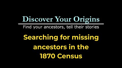 Searching for missing ancestors in the 1870 census