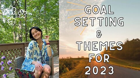 How to Successfully GOAL SET for 2023; Slow-Living, Minimalism, and Deepening / Romanticizing Life