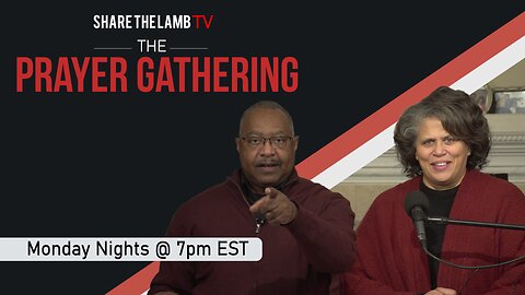 The Prayer Gathering LIVE | 5-6-2024 | Every Monday Night @ 7pm ET | Share The Lamb TV |