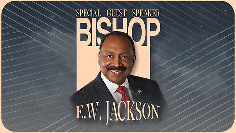 Special Guest Speaker ~ Bishop E.W. Jackson //Sunday