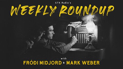Weekly Roundup #83 - with Mark Weber