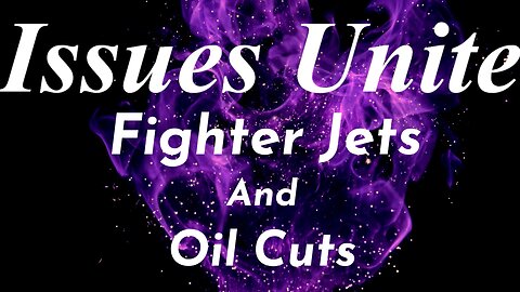 Fighter Jets And Oil Cuts