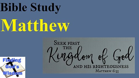 Bible Study - Matthew: Seek First the Kingdom of God