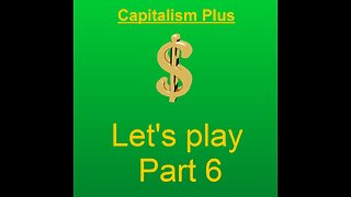 Lets play capitalism plus part 6
