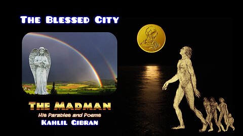 Kahlil Gibran - The Madman - The blessed city