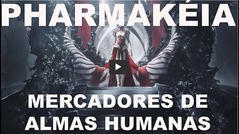 PHARMAKÉIA ⚕ - Mercadores de Almas Humanas (Canal Jesus é Santo)