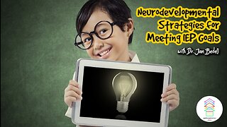 Use Neurodevelopmental Strategies for Meeting IEP Goals